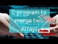 C Programming Tutorial #27, Merge two arrays