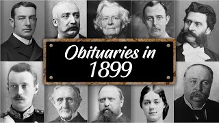 Obituary: Famous Faces WE LOST in 1899