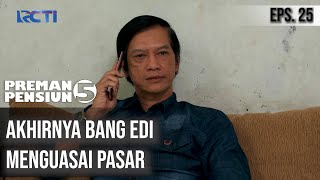 PREMAN PENSIUN 5 - Akhirnya Bang Edi Menguasai Pasar