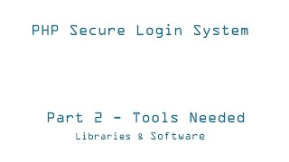 2) Tools Needed To Create - Secure PHP Login System