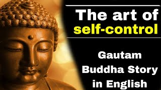 The art of self control|| budhha story in english #meditationstory #minspiration