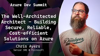 The Well-Architected Architect - Chris Ayers - Azure Dev Summit 2025