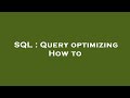SQL : Query optimizing How to