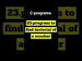 Program to find factorial of a number#c #cprogram#cshorts  #cprogramming #factorial