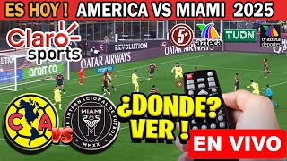 AMERICA vs INTER MIAMI en vivo | Marca Claro | PARTIDO AMISTOSO 2025 - Donde ver en vivo 2025