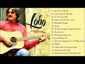 Best Songs Of Lobo │Lobo Greatest Hits Full Collection 2023