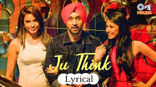 Ju Think - Lyrical | Diljit Dosanjh | Navneet | Monica | Ambarsariya | Punjabi Superhit Party Song