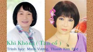 Khi Không ( Tân cổ ) -  Minh Vương, Thanh Kim Huệ