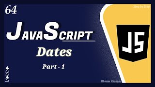 JavaScript Dates - Different ways of creating it || JavaScript Tutorial for Beginners - 64