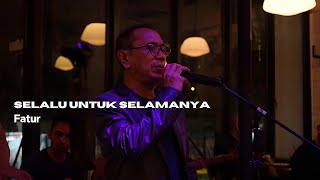 Selalu Untuk Selamanya - Fatur (Yossi Cover) @ Segoan Resto