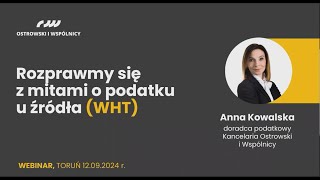 WEBINAR: Rozprawmy się z mitami o podatku u źródła (WHT) – 12 września 2024 r.