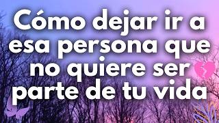 🦋 Cómo dejar ir a esa persona que no quiere ser parte de tu vida