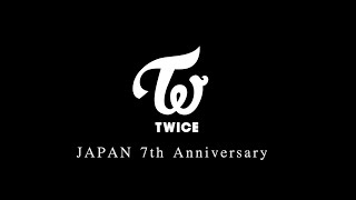 TWICE JAPAN DEBUT 7th Anniversary