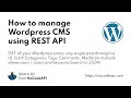How to manage Wordpress CMS using REST API