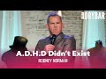 A.D.H.D Didn't Exist When We Were Kids. Rodney Norman - Full Special