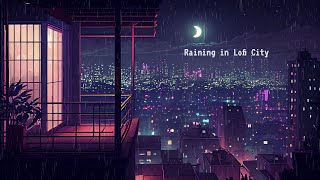 Raining in Lofi City - lofi chill night [Listen to it to escape from a hard day]