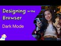 Dark mode - Designing in the Browser