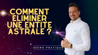 Comment éliminer une entité astrale ?