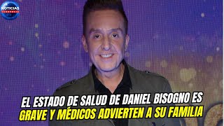 Exclusivo: El estado de salud de Daniel Bisogno es grave y médicos advierten a su familia.