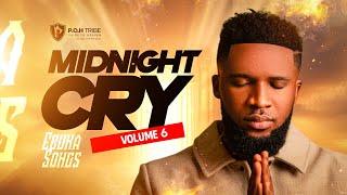 MIDNIGHT CRY VOLUME (6) WITH EBUKA SONGS - DEEP SOAKING MOMENT 🔥🔥🔥