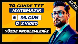 Yüzde Problemleri-2 | 39.Gün - 2.Video | 70 Günde TYT Matematik Kampı | 2025