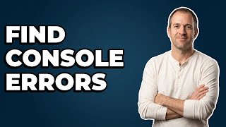 Where To Look For Console Errors With DevTools?