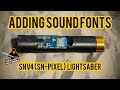 Adding sound fonts to SNv4 (SN-PIXEL) Lightsabers