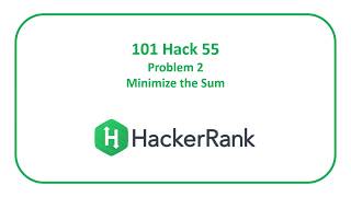 HackerRank 101 Hack 55 Problem 2 - Minimize the Sum