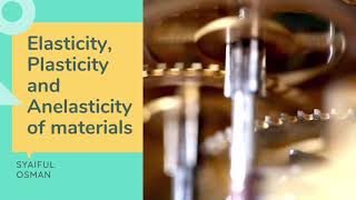 Mechanical behaviour and testing (MST542): Elasticity, Plasticity and Anelasticity of Materials