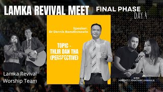 Dr Dennis | Topic - Thlir dan tha | LAMKA REVIVAL MEET | Final Phase  | day 4