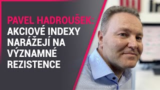 Pavel Hadroušek (Fio banka): Akciové indexy narážejí na významné rezistence