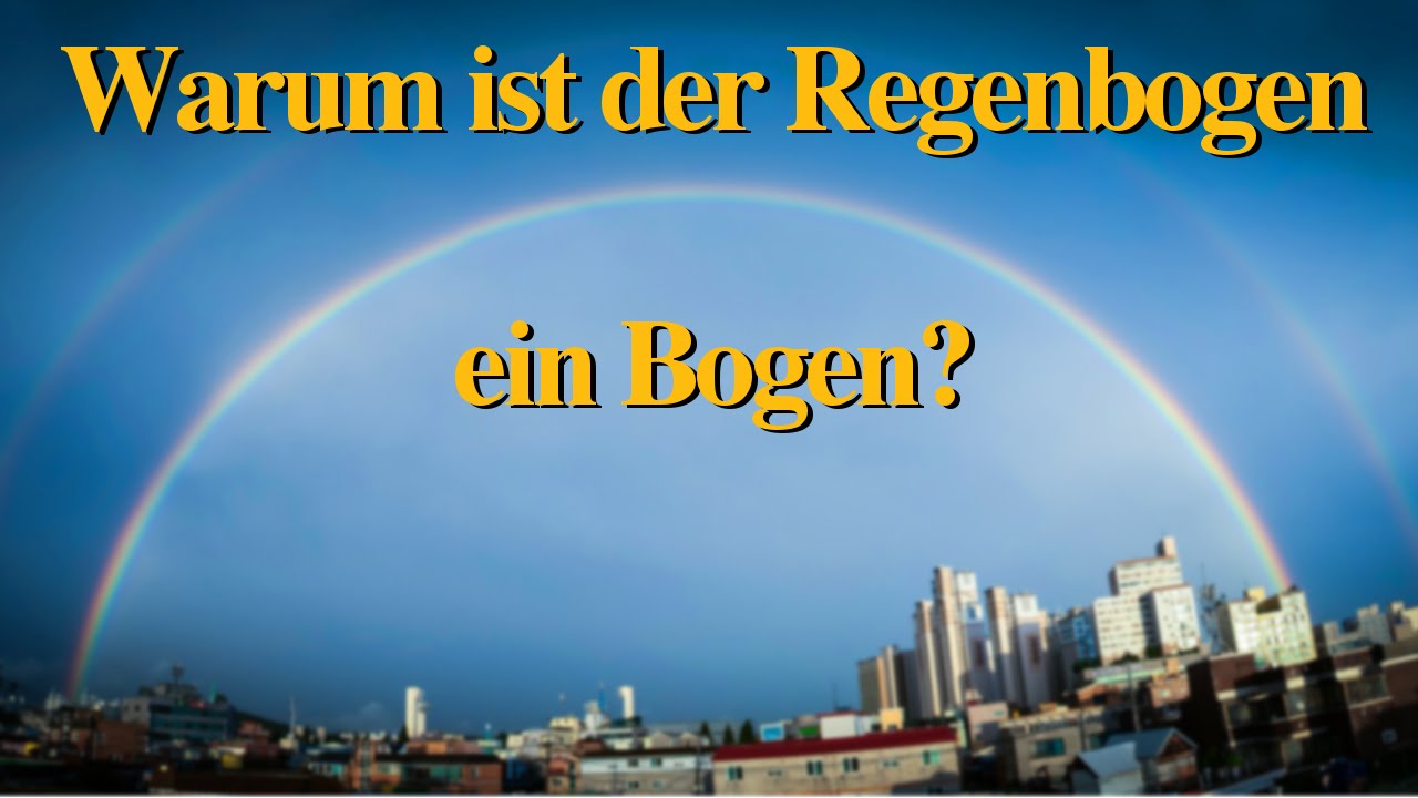 Warum Ist Der Regenbogen Ein Bogen? - Quick-Info #14 - YouTube