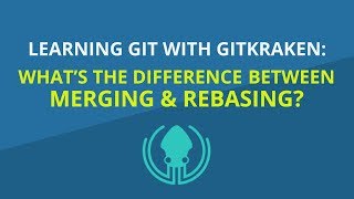 Git Tutorial #19: Git Merge vs Rebase Explained | Learn Git with GitKraken