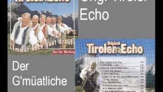 Orig. Tiroler Echo - Der G'müatliche