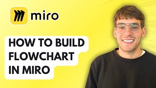 How to Build a Flowchart in Miro [2026 Full Guide]