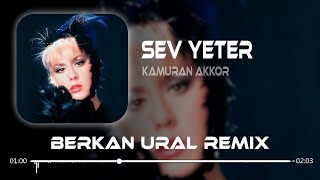 Kamuran Akkor - Sev Yeter (Berkan Ural Remix)