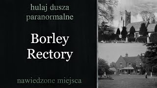 Nieproszeni Goście - Historia mieszkańców Borley Rectory / Hulaj Dusza Paranormalne