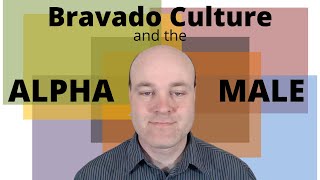 Bravado Culture and the Alpha Male