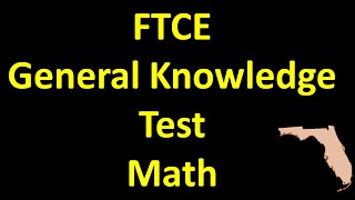 FTCE General Knowledge Test Math – Increase Your Score