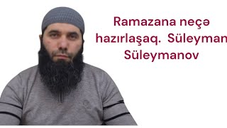 Ramazana necə hazırlaşaq.  Süleyman Süleymanov 13.02.25 YENİ @Elmvefayda.