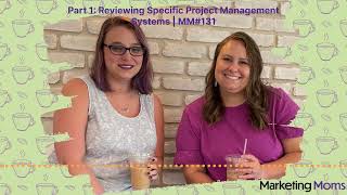 Marketing Moms - Part 1: Reviewing Specific Project Management Systems | MM#131