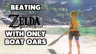 Can you beat Breath of the Wild with just Boat Oars?
