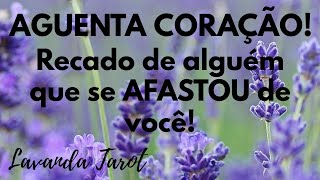 #tarot 💜🪻AGUENTA CORAÇÃO! Recado de alguém que se AFASTOU de você!💜🪻