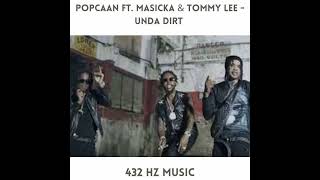 Popcaan Ft. Masicka & Tommy Lee - UNDA DIRT "432HZ"
