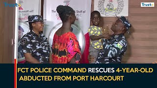 FCT Police Command Rescues 4-Year-Old Abducted from Port Harcourt