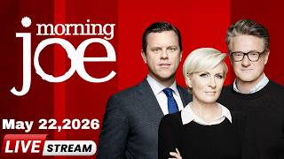 MSNBC Live : Morning Joe 22/05/2026 | MS NOW News Trump Today May 22, 2026 | Morning Joe Today Live