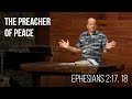 The Preacher of Peace • Ephesians 2:17-18 | Pastor Scott Ardavanis | Sermon