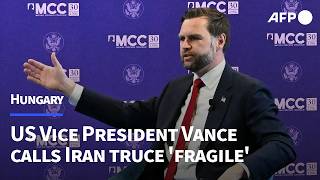 Vance says US-Iran ceasefire 'fragile' during visit to Budapest | AFP