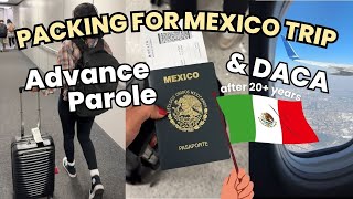 Packing \u0026 Prepping for Mexico City as a DACA recipient with ADVANCE PAROLE  ✈️🇲🇽 | LAX to CDMX