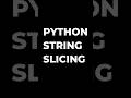 python string slicing in 60 seconds | string slicing program #pythonstrings #tremdingshorts